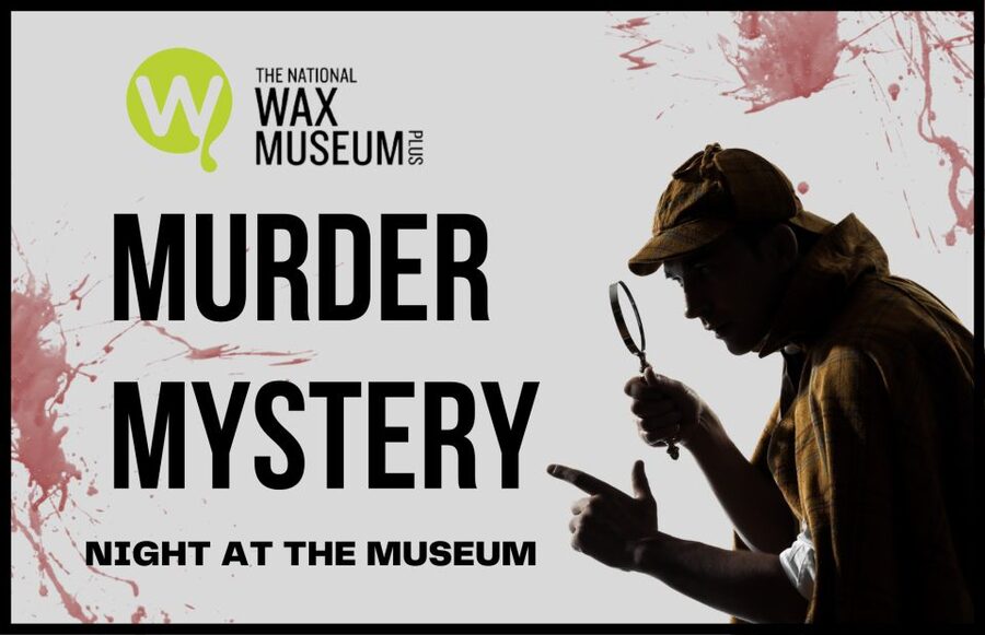 Dublin: Murder Mystery at the National Wax Museum - A one-hour mystery inside Dublin’s wax museum